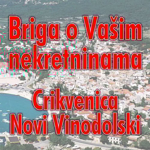 Briga o Vašim nekretninama Crikvenica-Novi Vinodolski